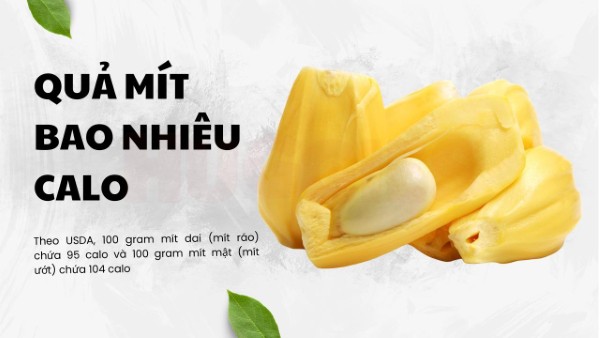 Mít bao nhiêu Calo? Giá trị dinh dưỡng trong mít