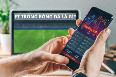 FT trong bóng đá là gì? - Khám phá ý nghĩa và vai trò của fulltime